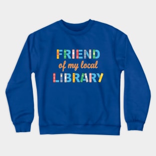 Friend of My Local Library Crewneck Sweatshirt